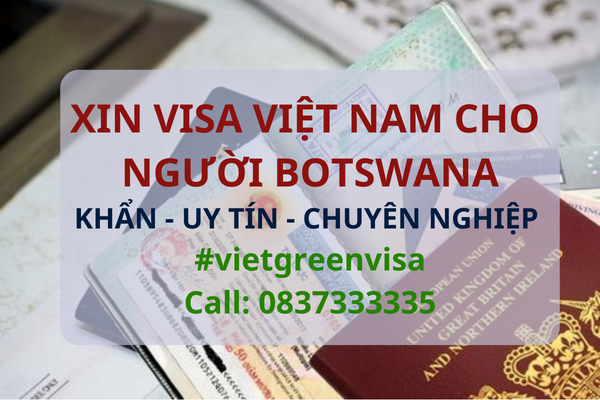  Xin visa Việt Nam cho người Botswana, Viet Green Visa, Visa Việt Nam 