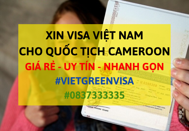 Xin visa Việt Nam cho người Cameroon , Viet Green Visa, Visa Việt Nam 
