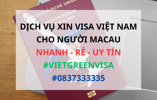 Xin visa Việt Nam cho người Macau, Viet Green Visa, Visa Việt Nam 