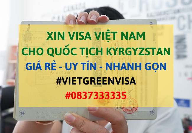 Xin visa Việt Nam cho người Kyrgyzstan , Viet Green Visa, Visa Việt Nam 