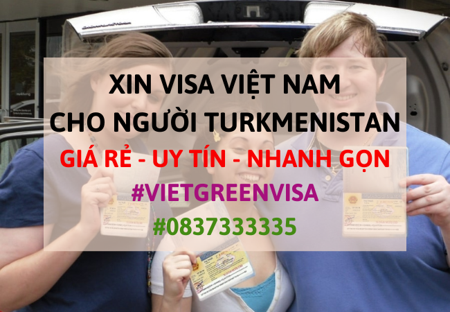 Xin visa Việt Nam cho người Turkmenistan, Viet Green Visa, Visa Việt Nam 
