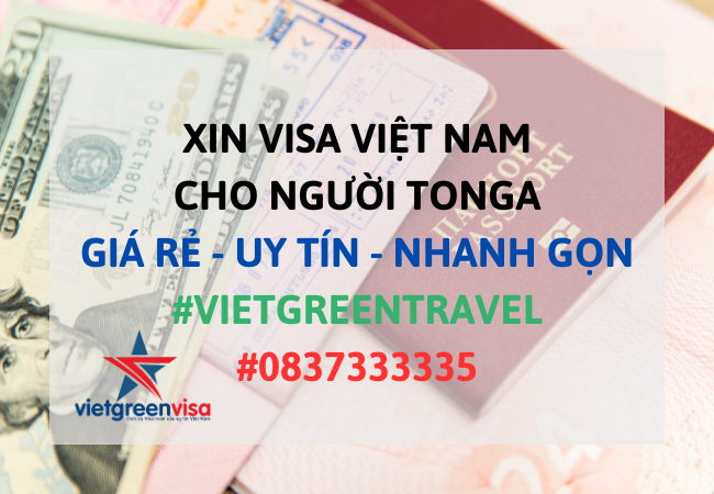 Xin visa Việt Nam cho người Tonga, Viet Green Visa, Visa Việt Nam 